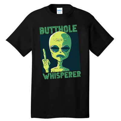 Butthole Whisperer Funny Aliens Sarcastic Adult Humour Tall T-Shirt