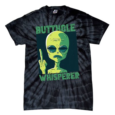 Butthole Whisperer Funny Aliens Sarcastic Adult Humour Tie-Dye T-Shirt