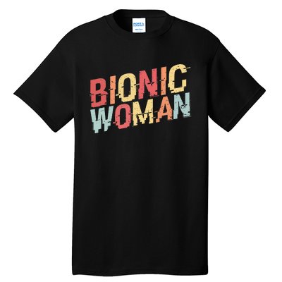 Bionic Woman Funny Injury And Surgery Tall T-Shirt