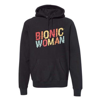 Bionic Woman Funny Injury And Surgery Premium Hoodie