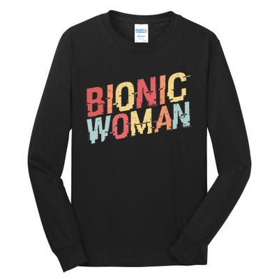 Bionic Woman Funny Injury And Surgery Tall Long Sleeve T-Shirt