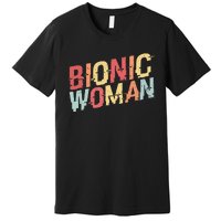 Bionic Woman Funny Injury And Surgery Premium T-Shirt