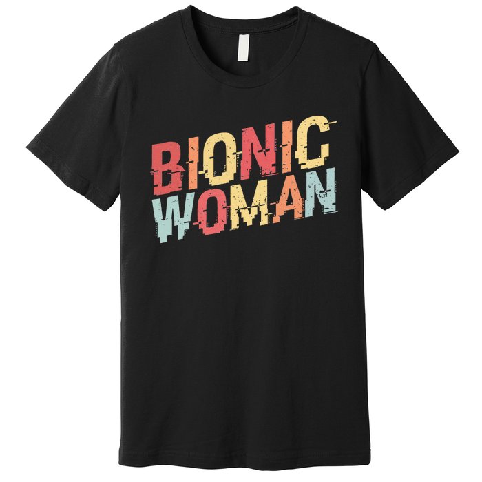 Bionic Woman Funny Injury And Surgery Premium T-Shirt