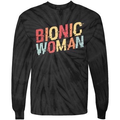 Bionic Woman Funny Injury And Surgery Tie-Dye Long Sleeve Shirt