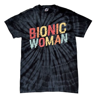 Bionic Woman Funny Injury And Surgery Tie-Dye T-Shirt