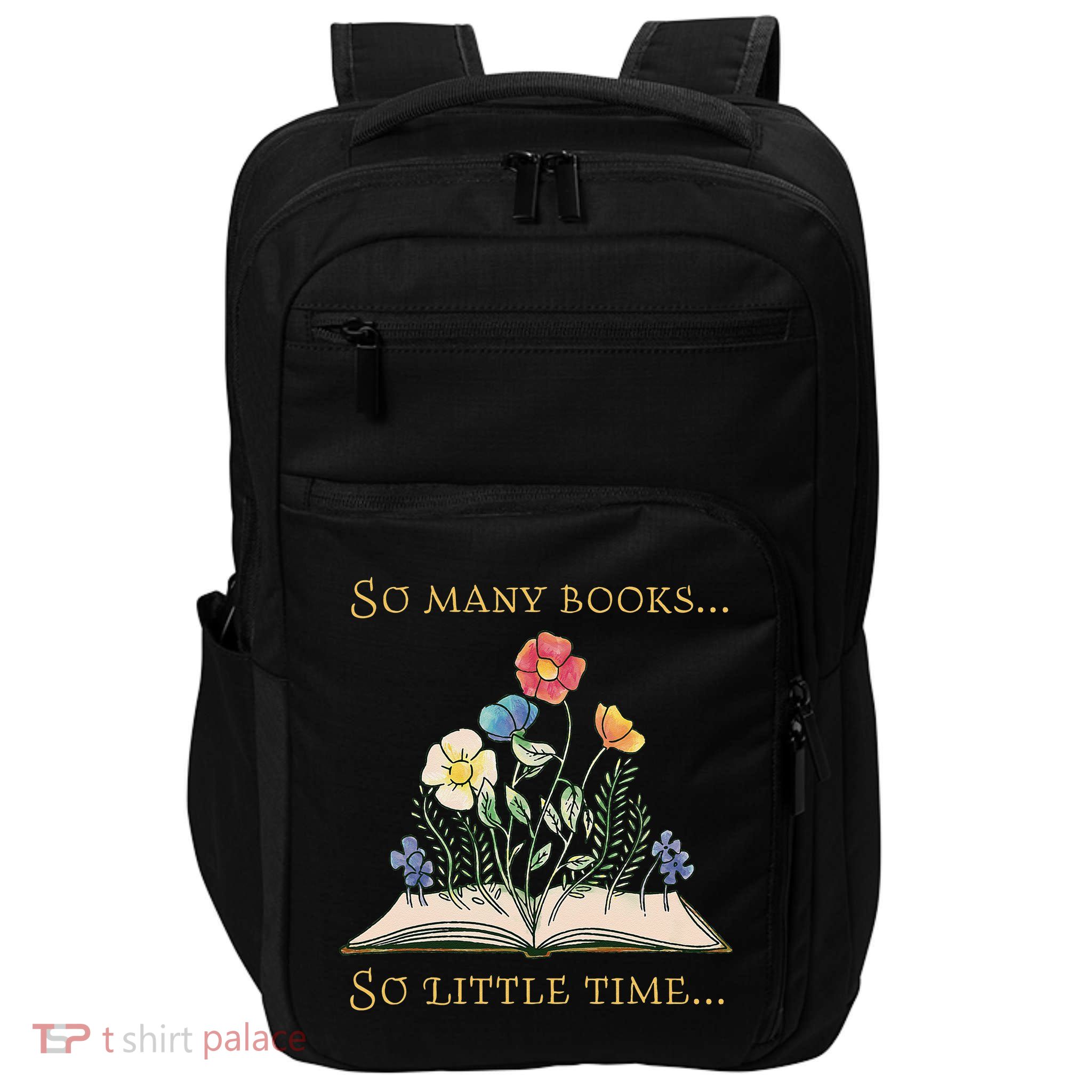 Book With Flower So Many Books Little Time Love To Read Impact Tech Backpack