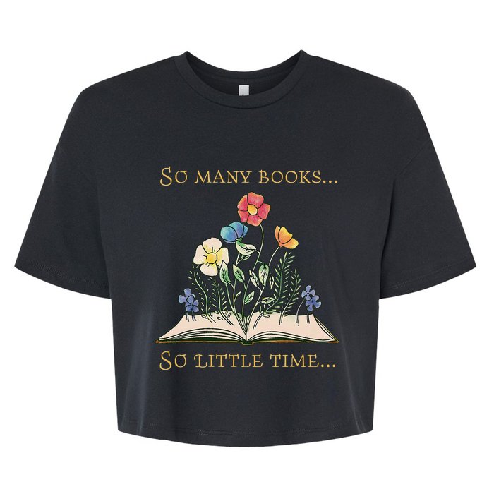 Book With Flower So Many Books Little Time Love To Read Bella+Canvas Jersey Crop Tee