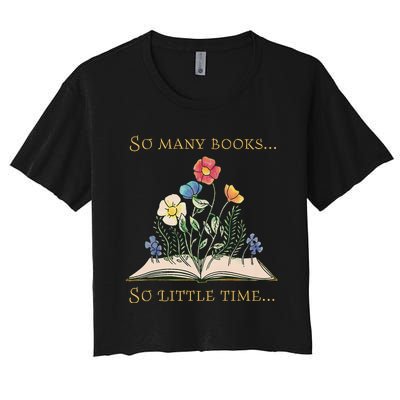 Book With Flower So Many Books Little Time Love To Read Women's Crop Top Tee