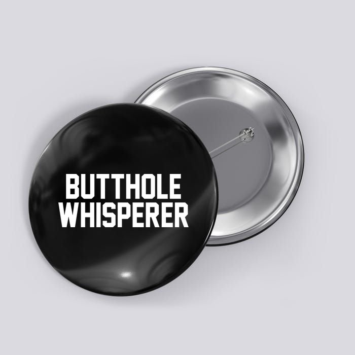 Butthole Whisperer Funny Sarcastic Joke Button