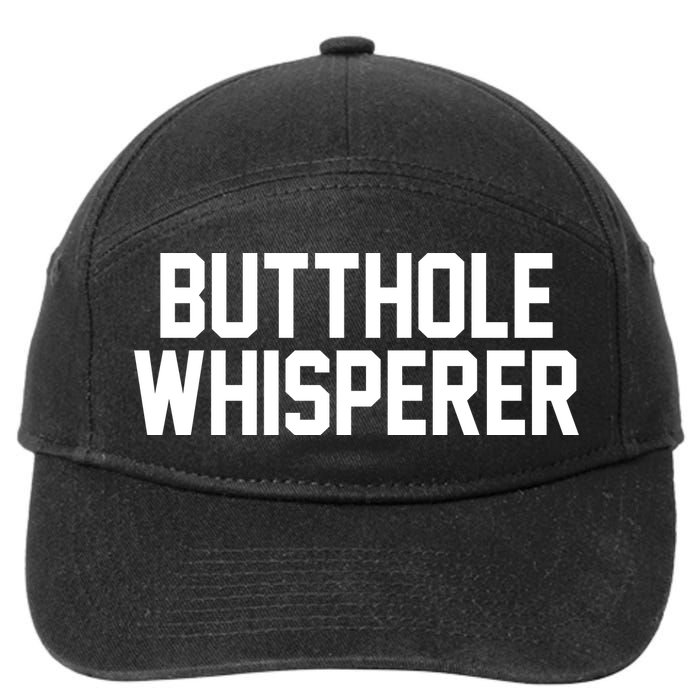 Butthole Whisperer Funny Sarcastic Joke 7-Panel Snapback Hat