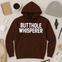 Butthole Whisperer Funny Sarcastic Joke Hoodie