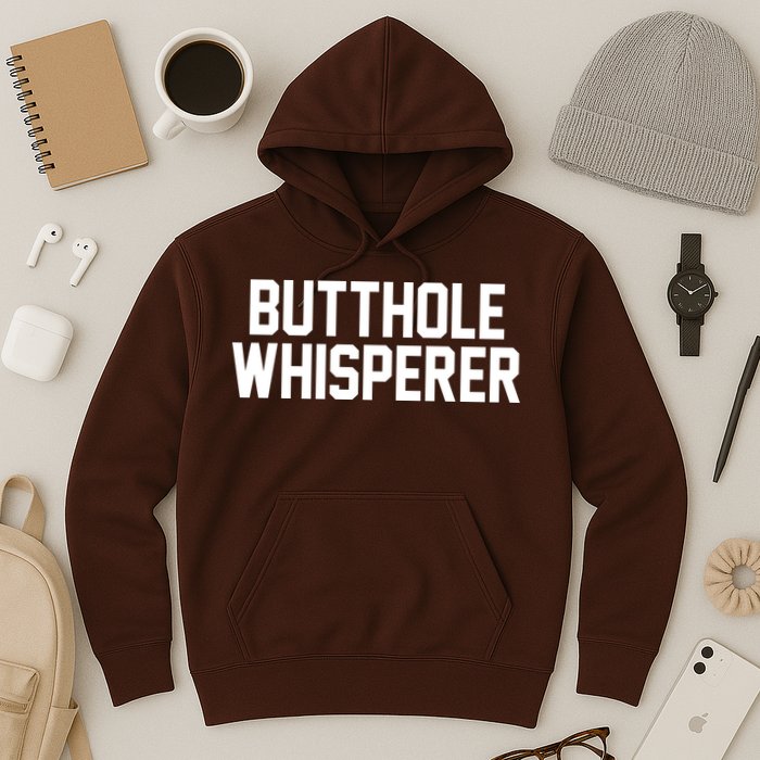 Butthole Whisperer Funny Sarcastic Joke Hoodie