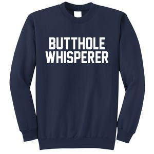 Butthole Whisperer Funny Sarcastic Joke Sweatshirt