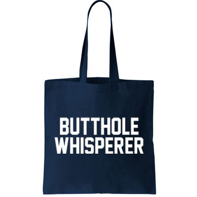 Butthole Whisperer Funny Sarcastic Joke Tote Bag