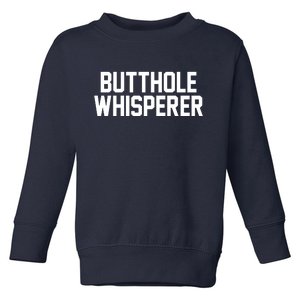 Butthole Whisperer Funny Sarcastic Joke Toddler Sweatshirt