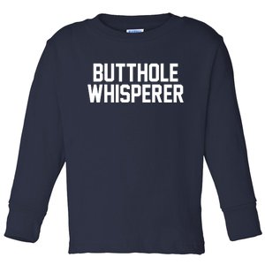 Butthole Whisperer Funny Sarcastic Joke Toddler Long Sleeve Shirt