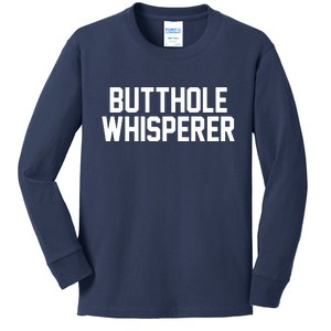 Butthole Whisperer Funny Sarcastic Joke Kids Long Sleeve Shirt