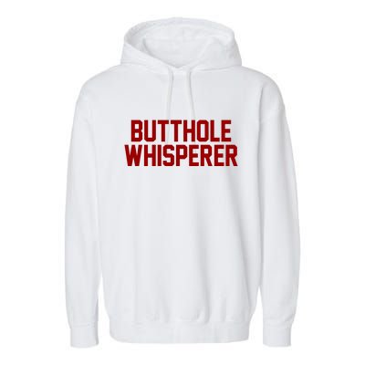 Butthole Whisperer Funny Sarcastic Joke Garment-Dyed Fleece Hoodie