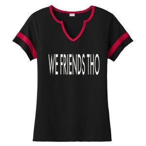 But We Friends Tho Waterfall Funny Joke Ladies Halftime Notch Neck Tee