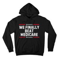 Biden We Finally Beat Medicare Hoodie