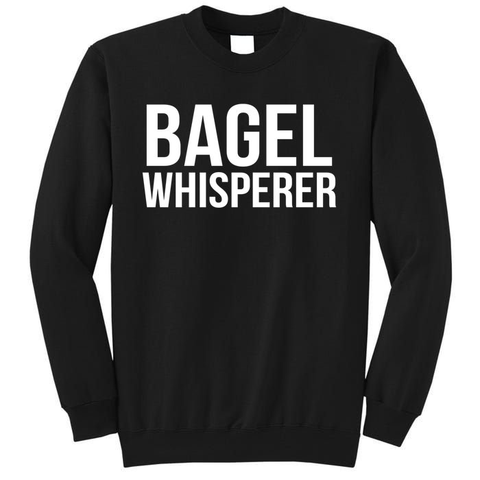 Bagel Whisperer Funny Lover Baking Baker Gift Christmas Gift Tall Sweatshirt