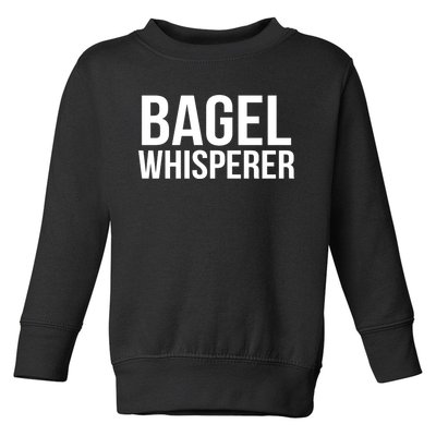 Bagel Whisperer Funny Lover Baking Baker Gift Christmas Gift Toddler Sweatshirt