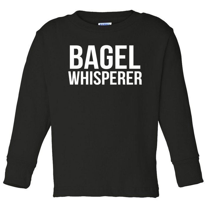 Bagel Whisperer Funny Lover Baking Baker Gift Christmas Gift Toddler Long Sleeve Shirt