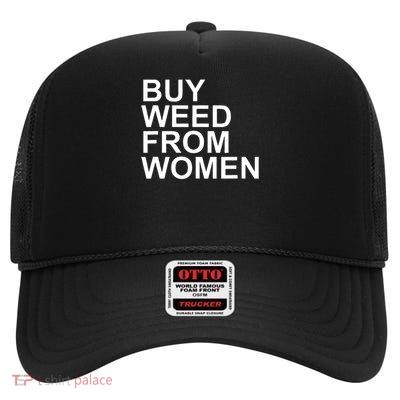 Buy Weed From Women Humor High Crown Mesh Back Trucker Hat