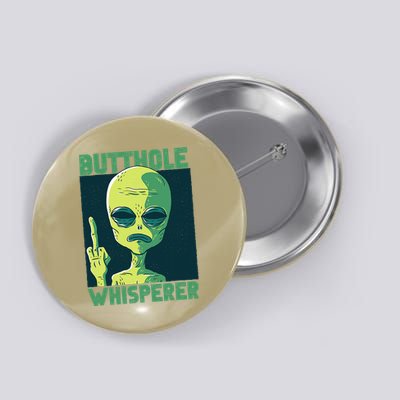 Butthole Whisperer Funny Aliens Sarcastic Adult Humour Button