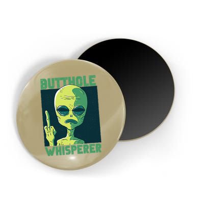 Butthole Whisperer Funny Aliens Sarcastic Adult Humour Magnet