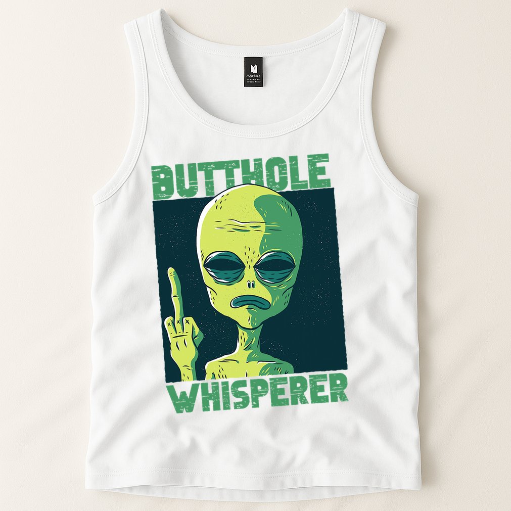 Butthole Whisperer Funny Aliens Sarcastic Adult Humour Tank Top