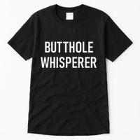Butthole Whisperer Funny Jokes Sarcastic Tall T-Shirt