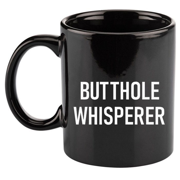 Butthole Whisperer Funny Jokes Sarcastic 11oz C Handle Ceramic Mug