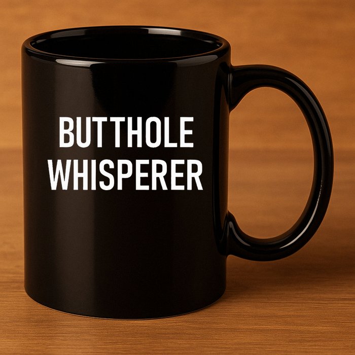 Butthole Whisperer Funny Jokes Sarcastic 11oz C Handle Ceramic Mug