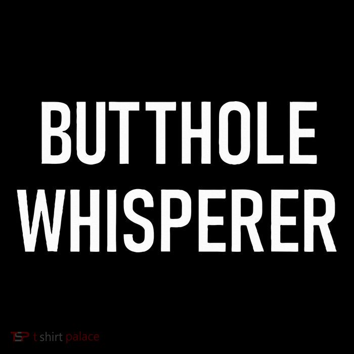 Butthole Whisperer Funny Jokes Sarcastic Toddler T-Shirt