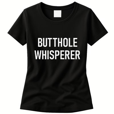 Butthole Whisperer Funny Jokes Sarcastic Womens T-Shirt