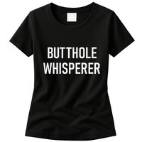 Butthole Whisperer Funny Jokes Sarcastic Womens T-Shirt