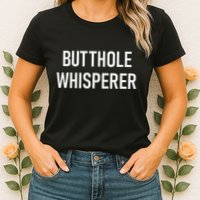 Butthole Whisperer Funny Jokes Sarcastic Womens T-Shirt