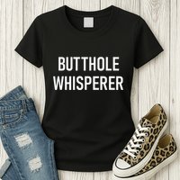 Butthole Whisperer Funny Jokes Sarcastic Womens T-Shirt