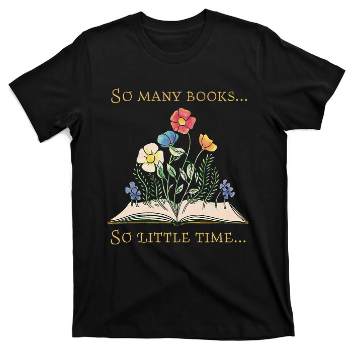 Book With Flower So Many Books Little Time Love To Read T-Shirt