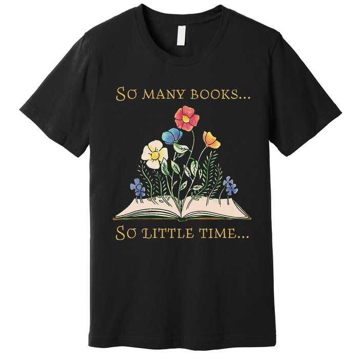 Book With Flower So Many Books Little Time Love To Read Premium T-Shirt