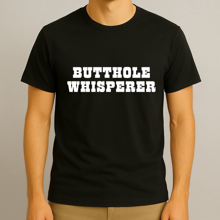 Butthole Whisperer Funny Jokes Sarcastic T-Shirt