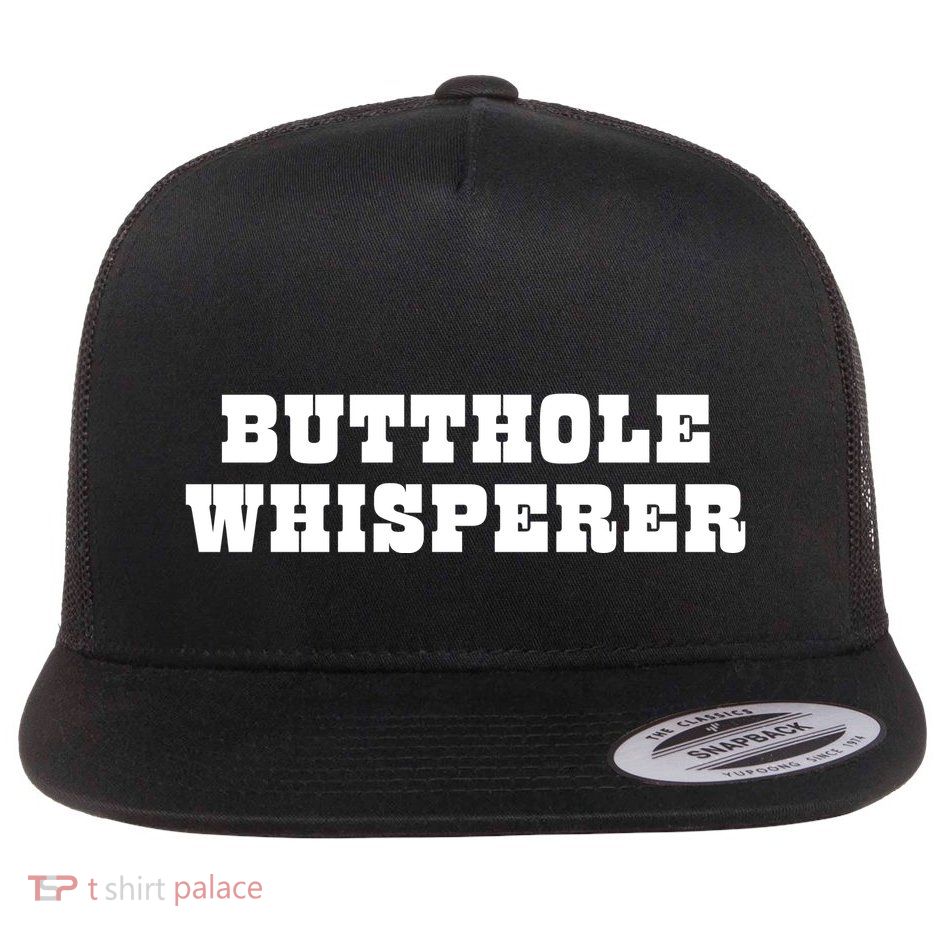 Butthole Whisperer Funny Jokes Sarcastic Flatbill Hat
