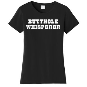 Butthole Whisperer Funny Jokes Sarcastic Women's T-Shirt