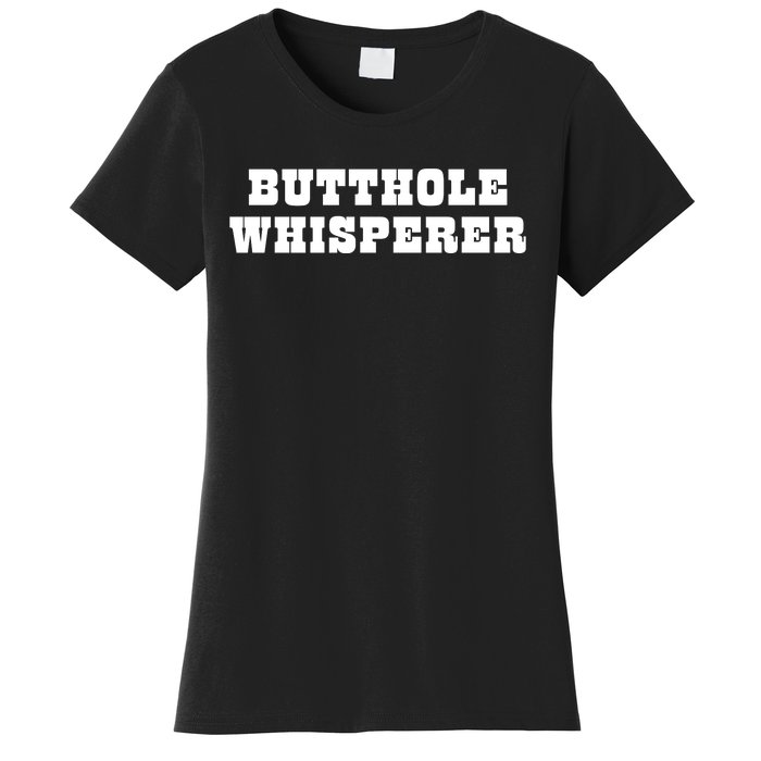 Butthole Whisperer Funny Jokes Sarcastic Women's T-Shirt