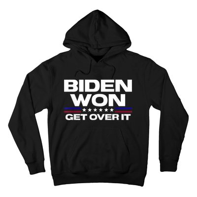 Biden Won Get Over It Patriotic Pro Joe Anti Trump Funny Hoodie