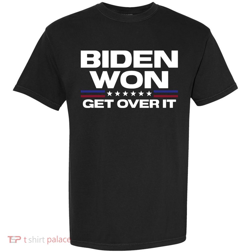 Biden Won Get Over It Patriotic Pro Joe Anti Trump Funny Garment-Dyed Heavyweight T-Shirt