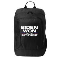 Biden Won Get Over It Patriotic Pro Joe Anti Trump Funny City Backpack