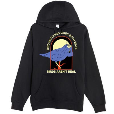 Bird Watching Goes Both Ways Bird Aren’T Real Premium Pullover Hoodie