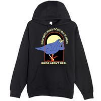 Bird Watching Goes Both Ways Bird Aren’T Real Premium Pullover Hoodie